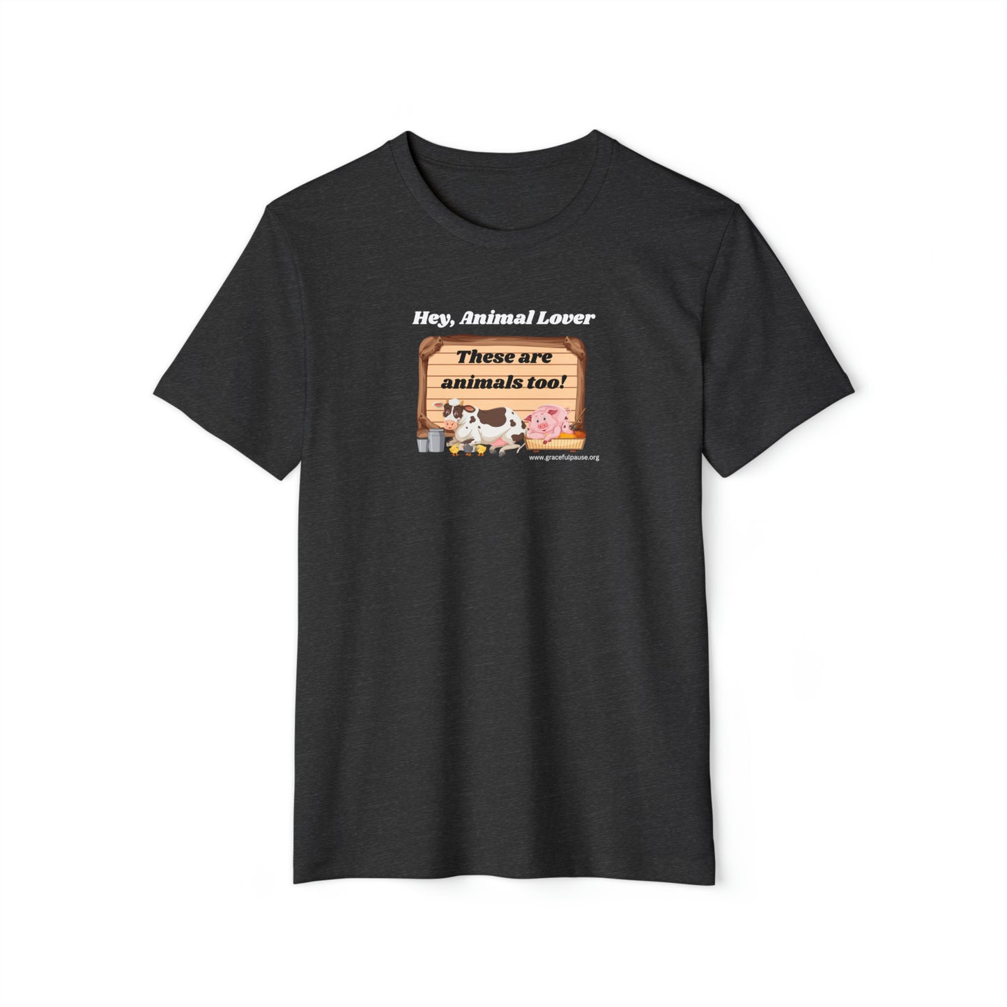 These are animals too - Unisex Recycled Organic T-Shirt