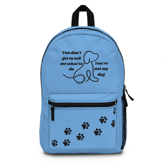 You're not my dog - Eco-Friendly Backpack