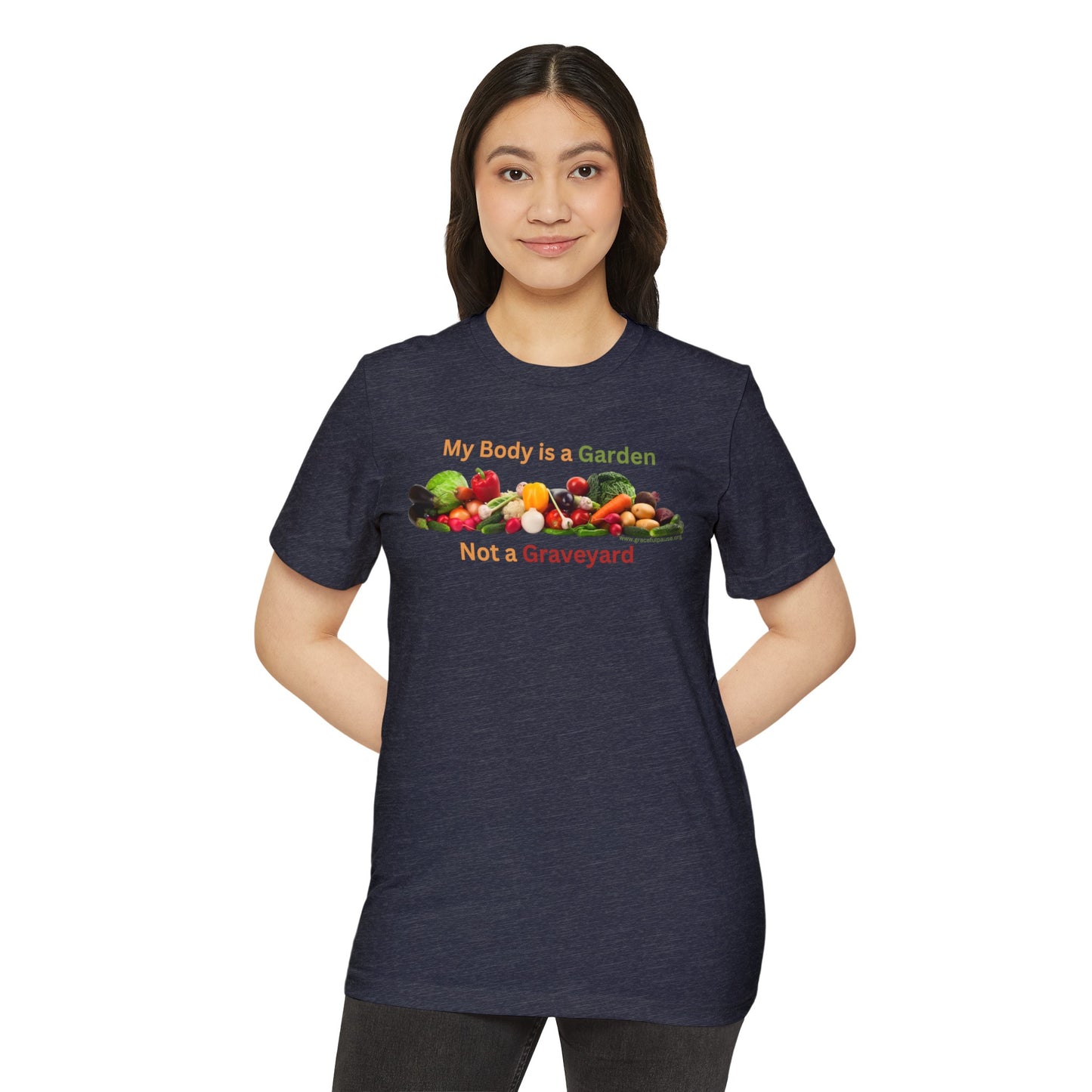 My Body is a Garden not a Graveyard - Unisex Recycled Organic T-Shirt