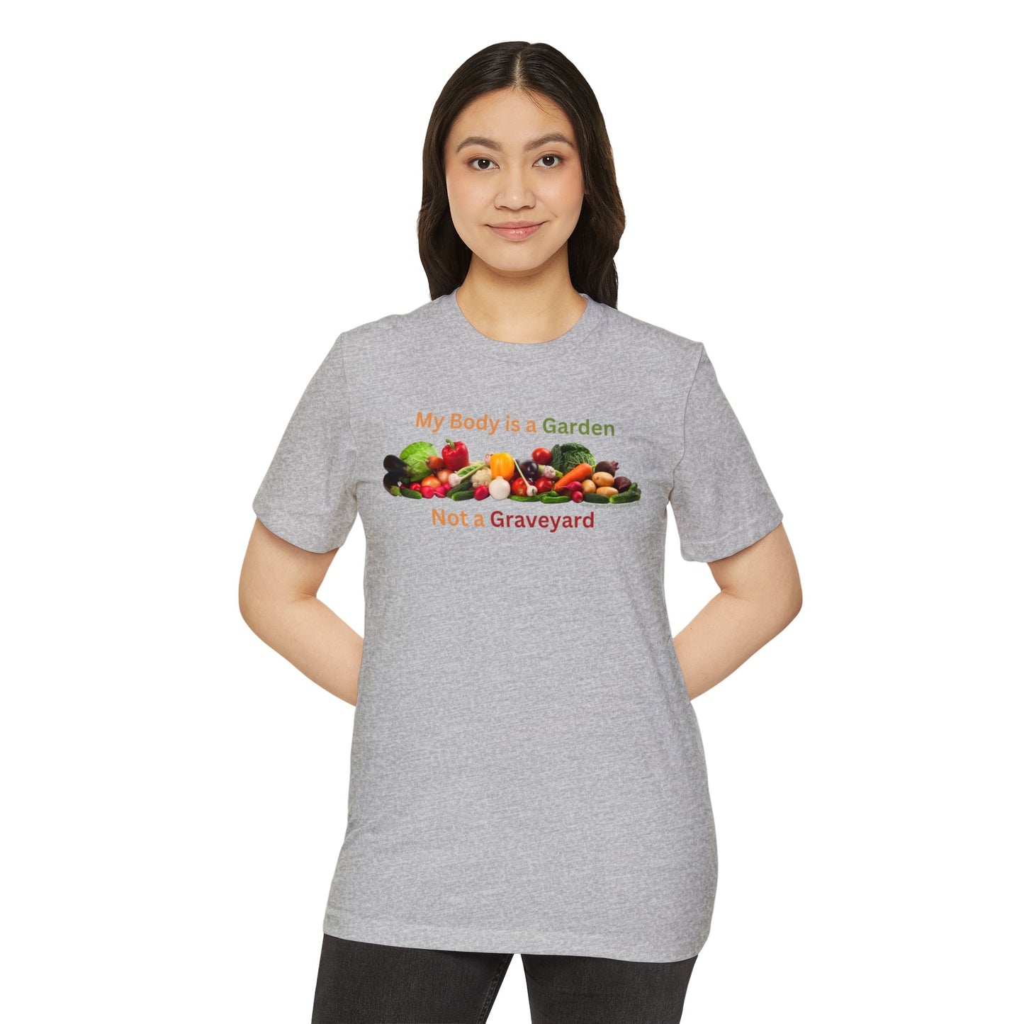 My Body is a Garden not a Graveyard - Unisex Recycled Organic T-Shirt