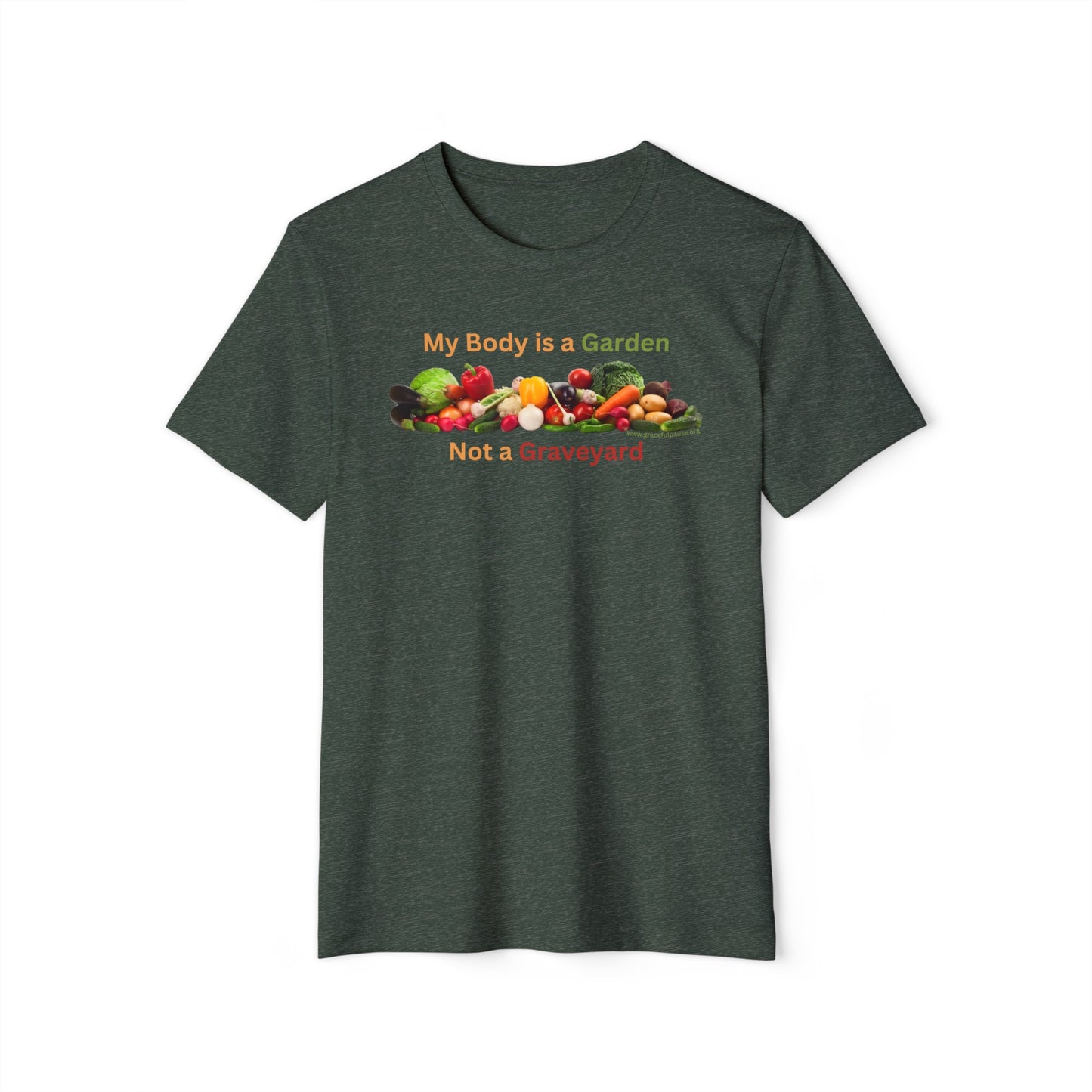 My Body is a Garden not a Graveyard - Unisex Recycled Organic T-Shirt