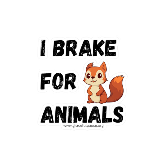 I brake for animals - Kiss-Cut Vinyl Decals