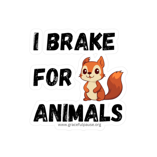 I brake for animals - Kiss-Cut Vinyl Decals