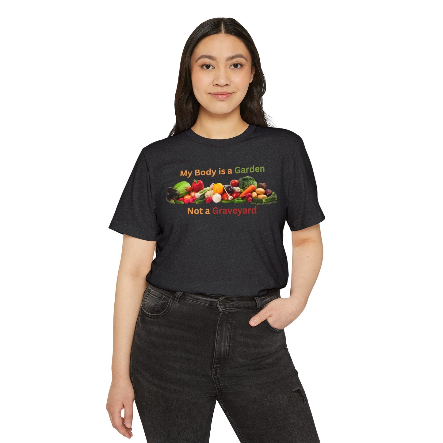 My Body is a Garden not a Graveyard - Unisex Recycled Organic T-Shirt