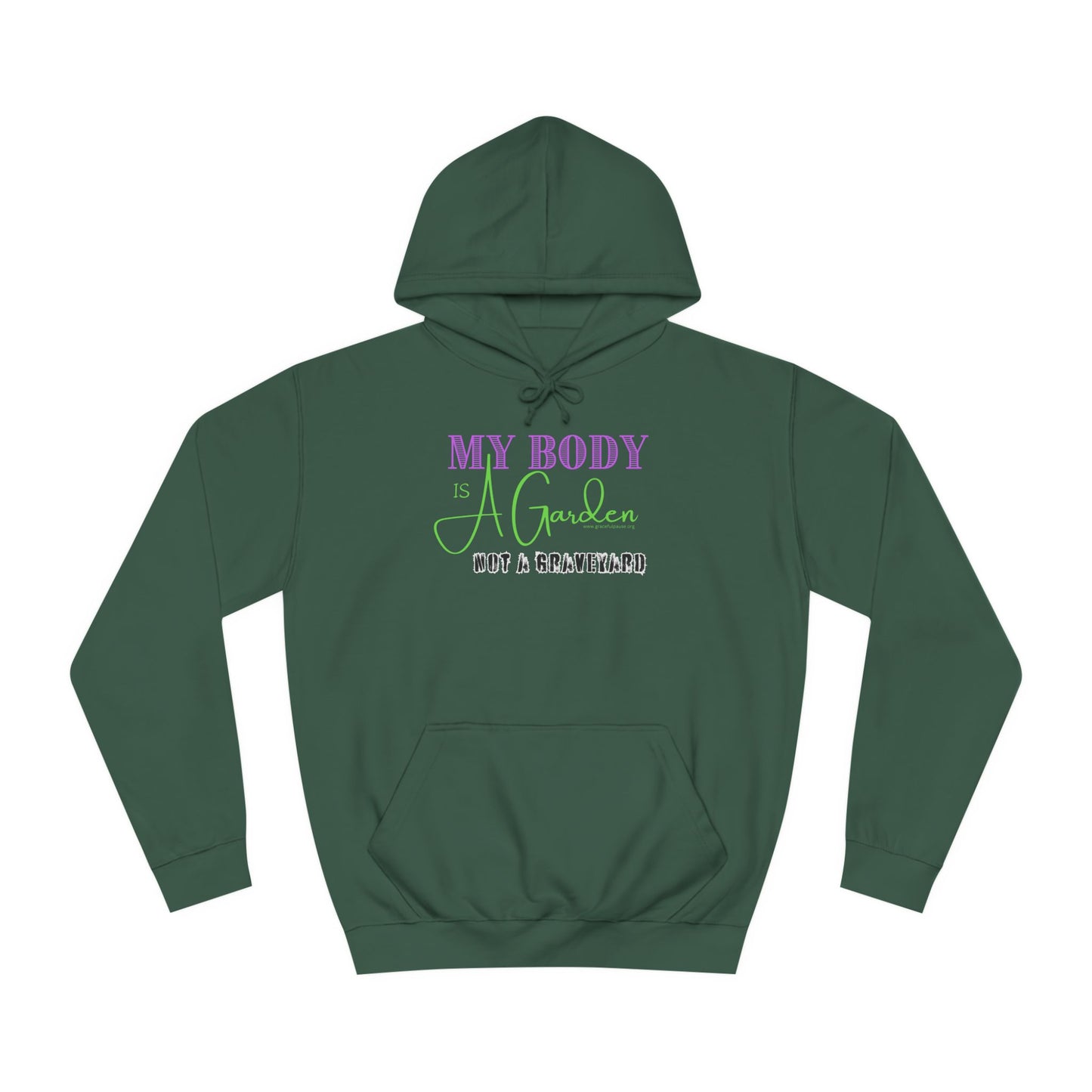 My Body is a Garden, Not a Graveyard - Unisex College Hoodie