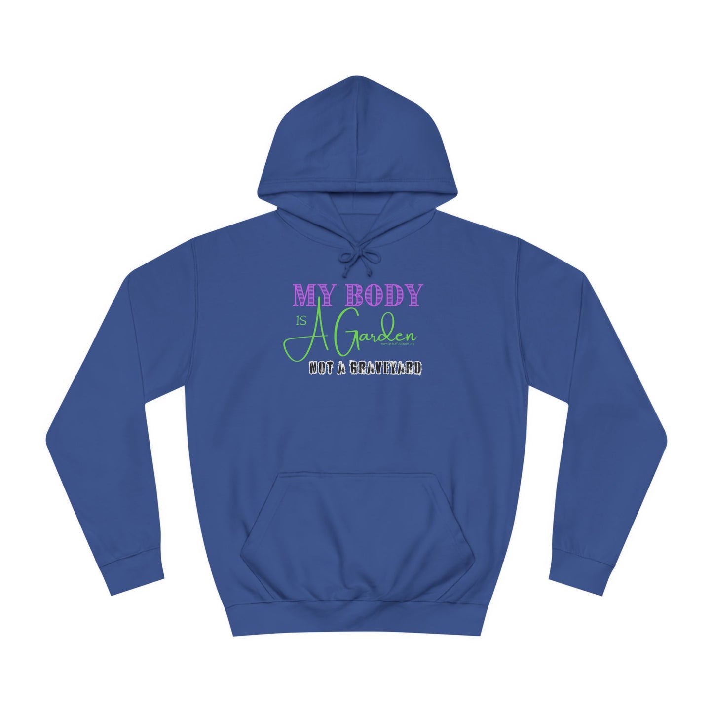 My Body is a Garden, Not a Graveyard - Unisex College Hoodie