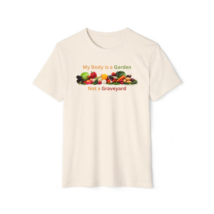 My Body is a Garden not a Graveyard - Unisex Recycled Organic T-Shirt