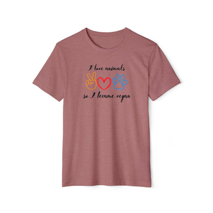 I love animals so I became vegan - Unisex Recycled Organic T-Shirt