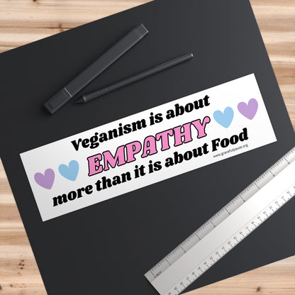 Veganism is about empathy - Bumper Stickers