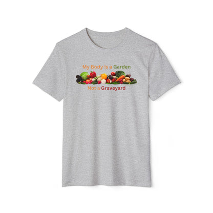 My Body is a Garden not a Graveyard - Unisex Recycled Organic T-Shirt