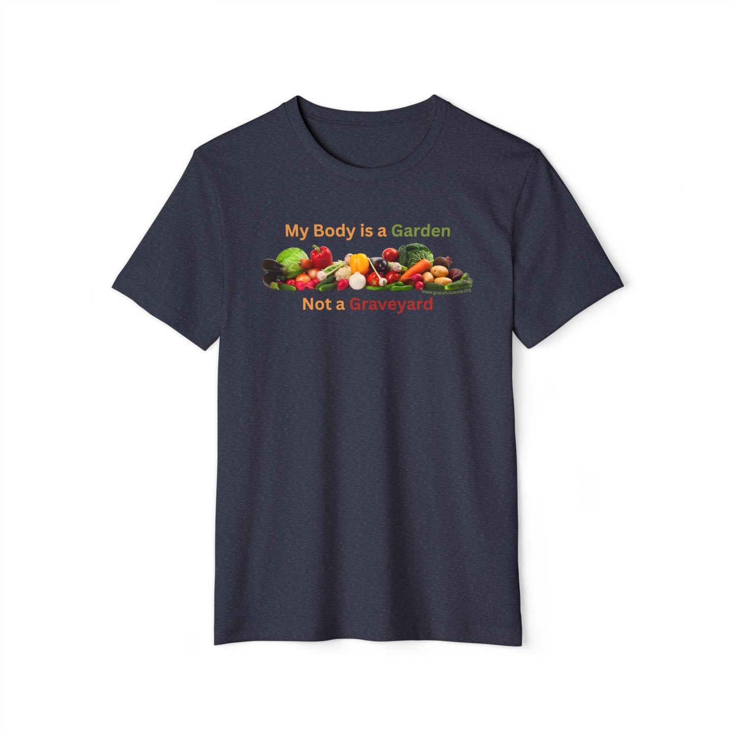 My Body is a Garden not a Graveyard - Unisex Recycled Organic T-Shirt