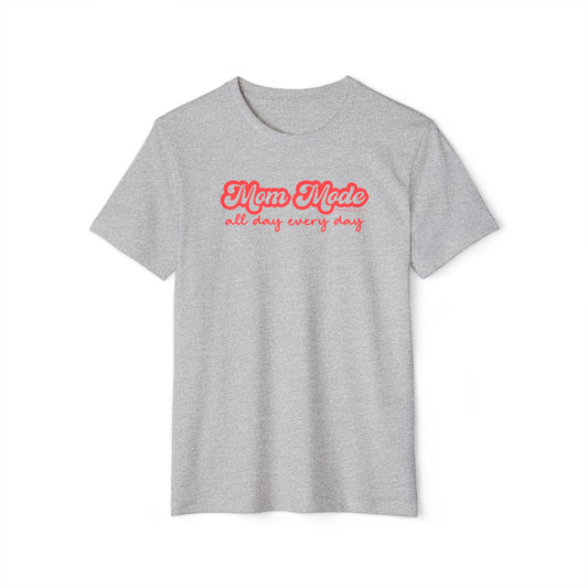 Mom Mode All Day, Every day - Unisex Recycled Organic T-Shirt