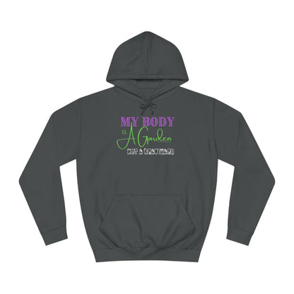 My Body is a Garden, Not a Graveyard - Unisex College Hoodie
