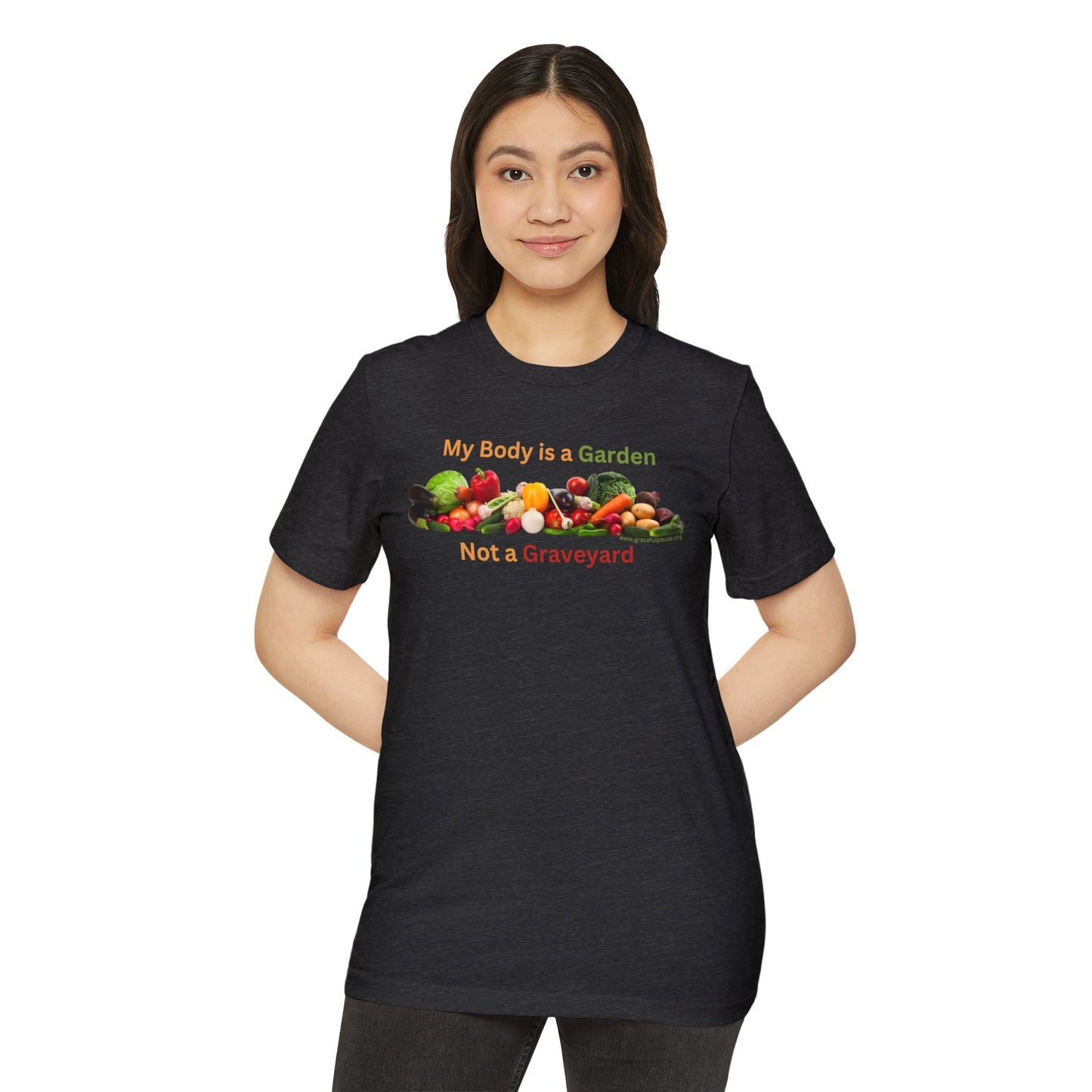 My Body is a Garden not a Graveyard - Unisex Recycled Organic T-Shirt